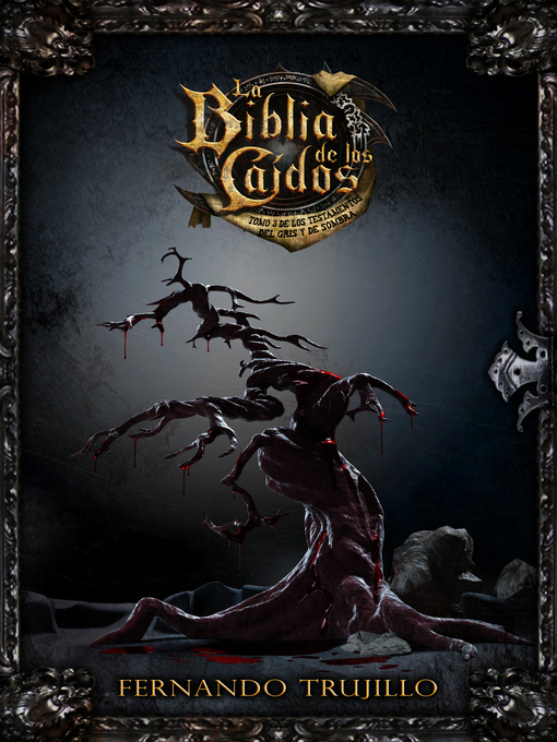 Title details for La Biblia de los Caídos. Tomo 3 de los testamentos del Gris y de Sombra by Fernando Trujillo - Available